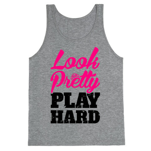 Look Pretty Play Hard Tank Top