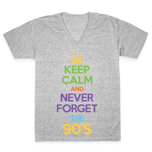 Keep Calm And Never Forget The 90's V-Neck Tee Shirt