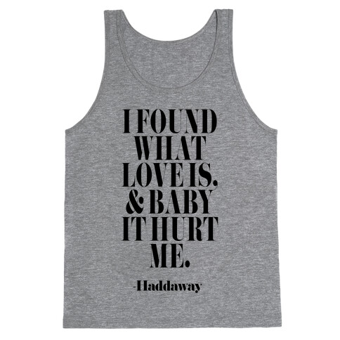 I Found Out What Love Is And It Hurt Me Tank Top