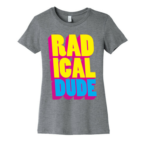 Radical Dude Womens T-Shirt