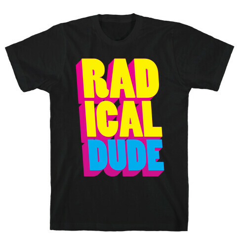 Radical Dude T-Shirt