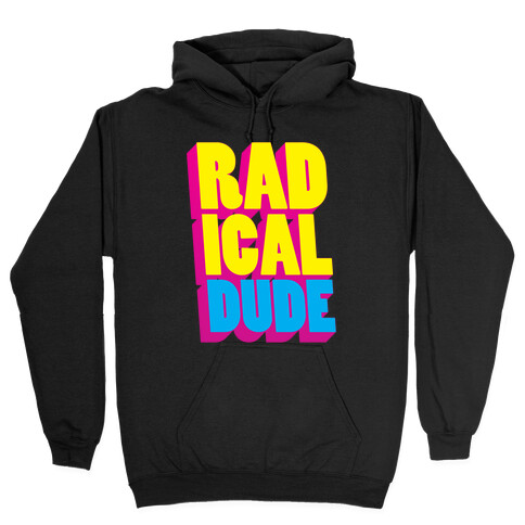 Radical Dude Hooded Sweatshirt