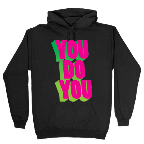 You Do You Hooded Sweatshirt