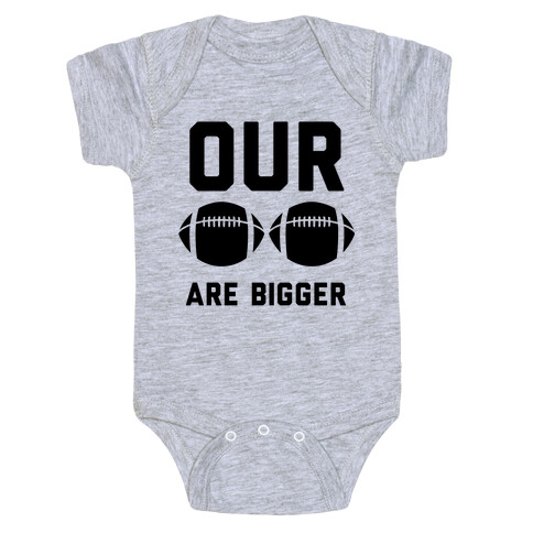 Our Footballs Are Bigger Baby One-Piece