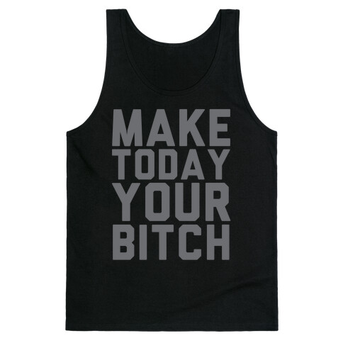 Make Today Your Bitch Tank Top