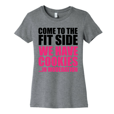 Come to the Fit Side Womens T-Shirt