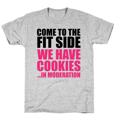 Come to the Fit Side T-Shirt