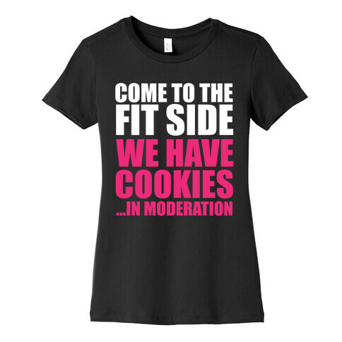 Come to the Fit Side Womens T-Shirt