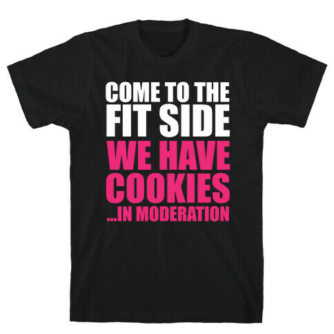 Come to the Fit Side T-Shirt