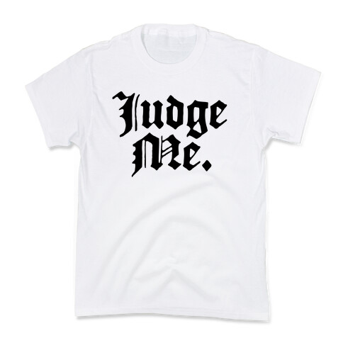 Judge Me Kids T-Shirt
