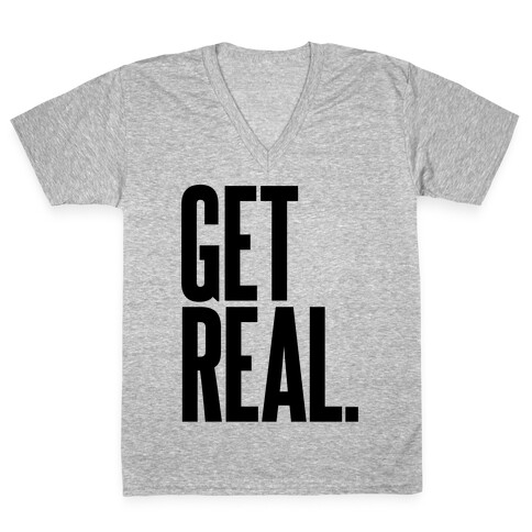 Get Real V-Neck Tee Shirt