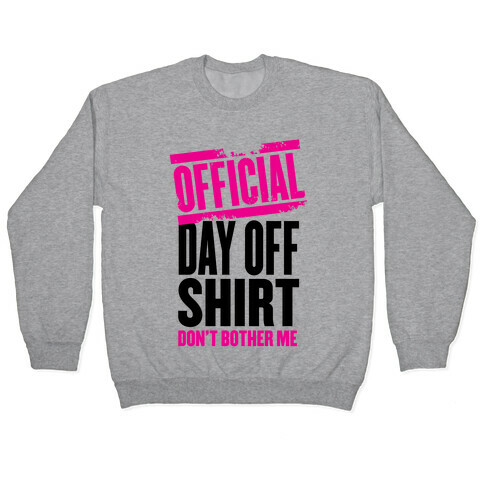 Official Day Off Shirt Pullover