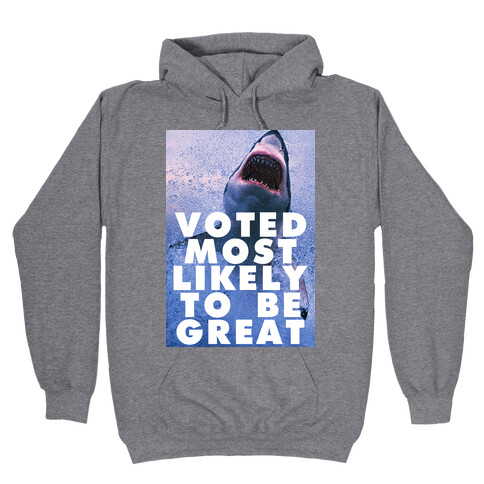 Voted Most Likely To Be Great Hooded Sweatshirt