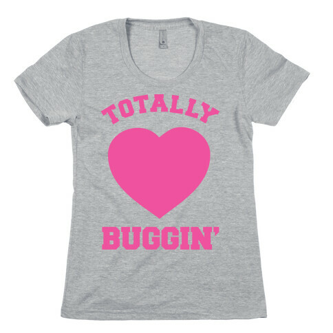 Totally Buggin Womens T-Shirt