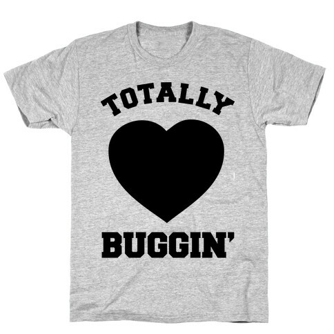 Totally Buggin T-Shirt