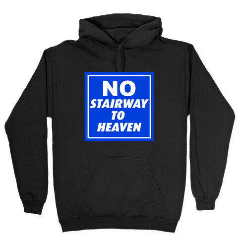 No Stairway To Heaven Hooded Sweatshirt