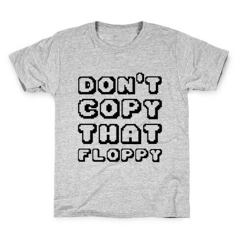 Don't Copy That Floppy Kids T-Shirt