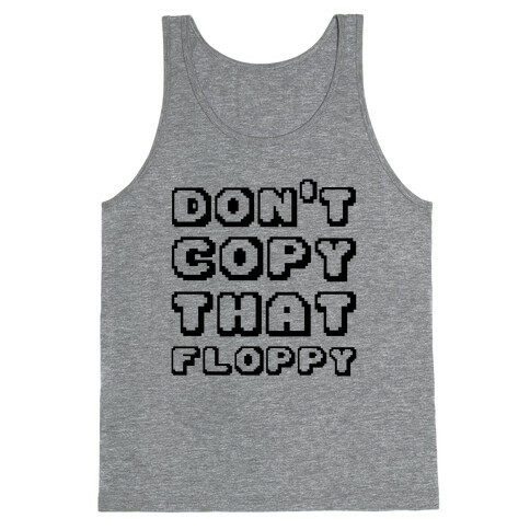 Don't Copy That Floppy Tank Top