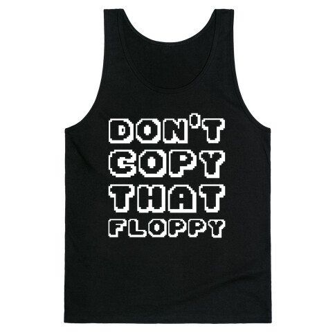 Don't Copy That Floppy Tank Top