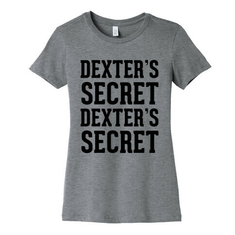 Dexter's Secret Womens T-Shirt