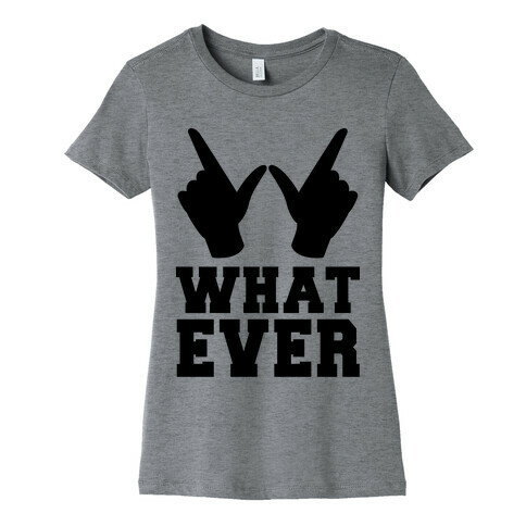 Whatever Womens T-Shirt