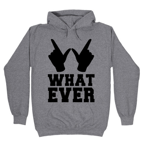 Whatever Hooded Sweatshirt