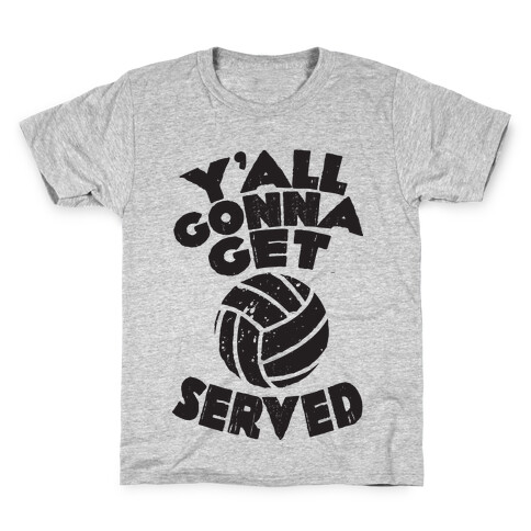 Y'all Gonna Get Served  Kids T-Shirt