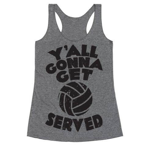 Y'all Gonna Get Served  Racerback Tank Top