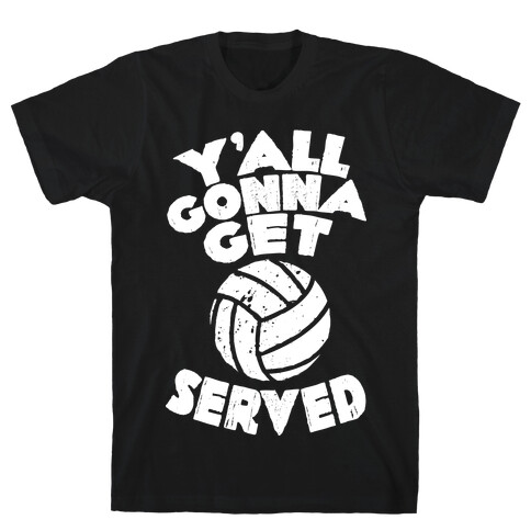 Y'all Gonna Get Served  T-Shirt