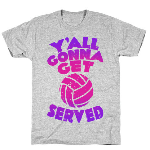 Y'all Gonna Get Served  T-Shirt