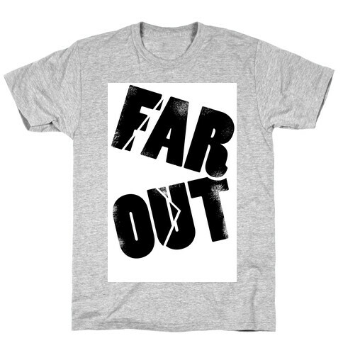 FAR OUT T-Shirt