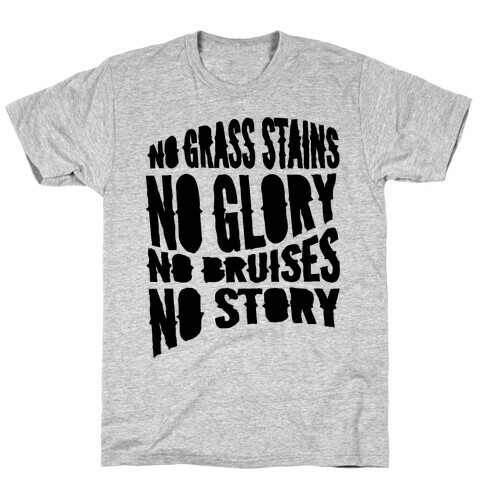 No Grass Stains No Glory T-Shirt