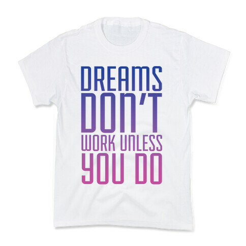 Dreams Don't Work Kids T-Shirt