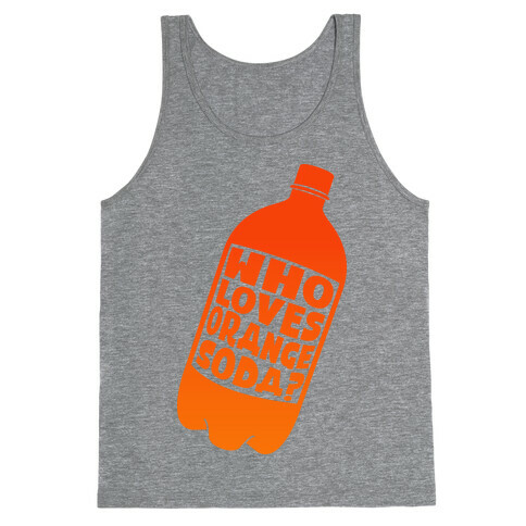 Who Loves Orange Soda (Half 1) Tank Top