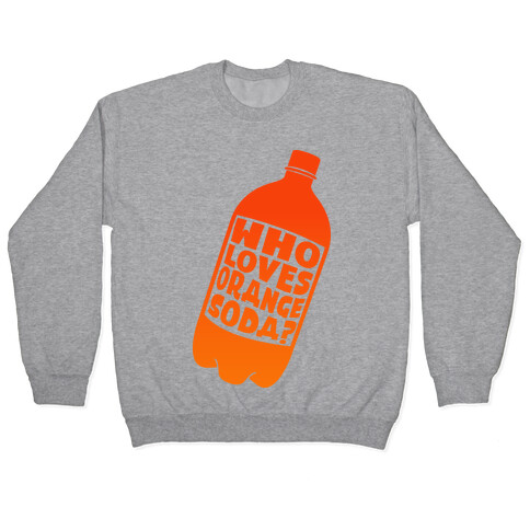 Who Loves Orange Soda (Half 1) Pullover