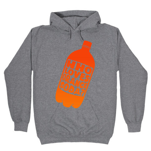 Who Loves Orange Soda ( Half 1 ) Hooded Sweatshirt