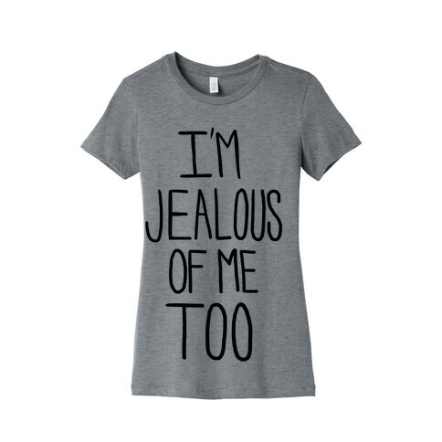 I'm Jealous of Me Too (Neon) Womens T-Shirt