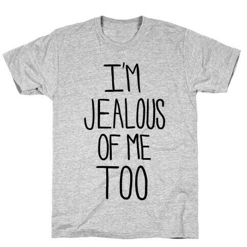 I'm Jealous of Me Too (Neon) T-Shirt