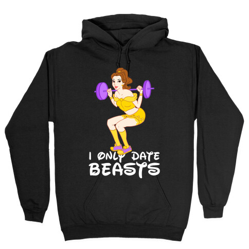 I Only Date Beasts Hooded Sweatshirt