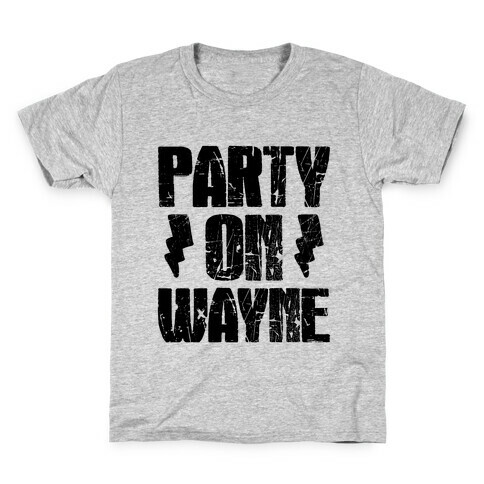 Party On (Wayne & Garth Part 1) Kids T-Shirt