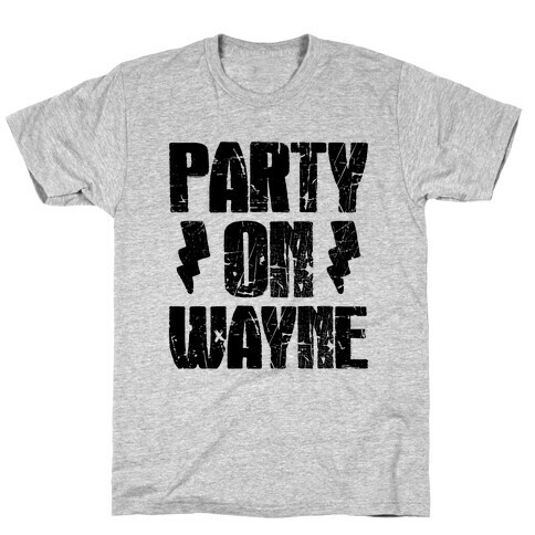 Party On (Wayne & Garth Part 1) T-Shirt