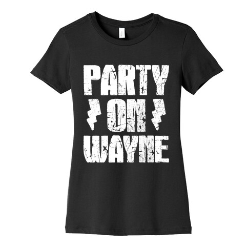 Party On (Wayne & Garth Part 1) Womens T-Shirt