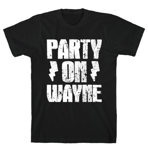 Party On (Wayne & Garth Part 1) T-Shirt