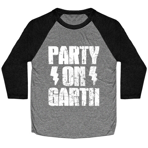 Party On (Wayne & Garth Part 2) Baseball Tee