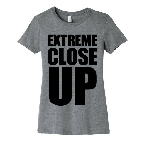 Extreme Close Up Womens T-Shirt