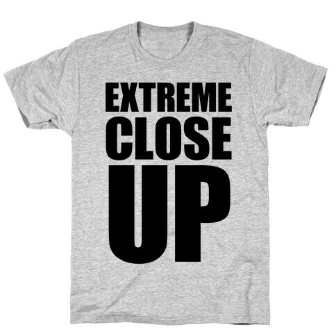 Extreme Close Up T-Shirt