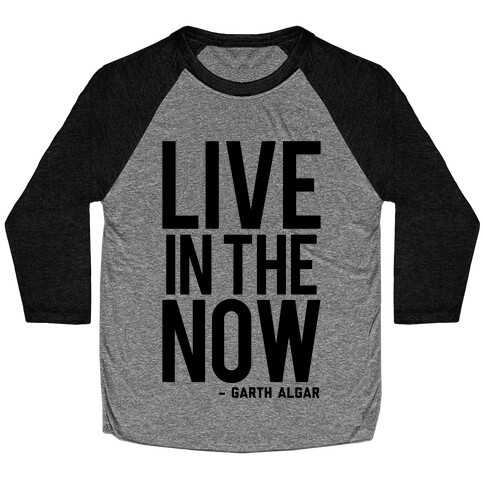 Live In The Now Baseball Tee
