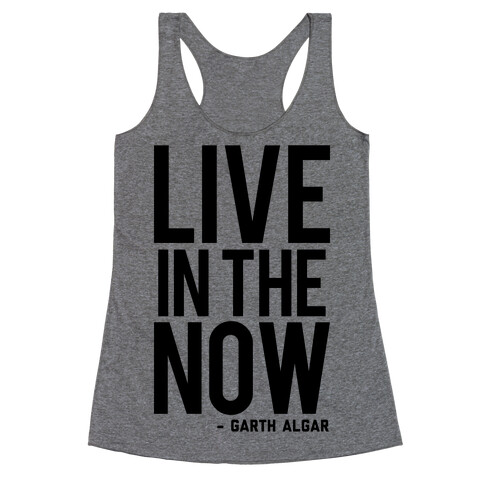 Live In The Now Racerback Tank Top
