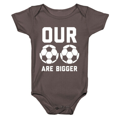 Our Soccer Balls Are Bigger Baby One-Piece