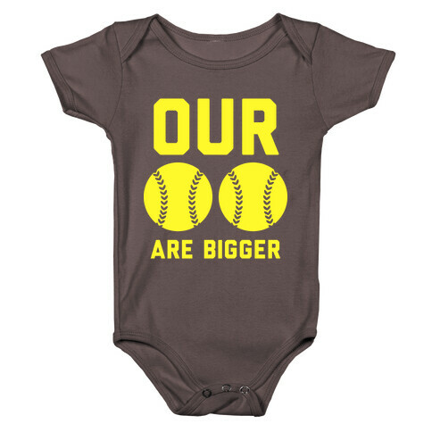 Our Softballs Are Bigger Baby One-Piece